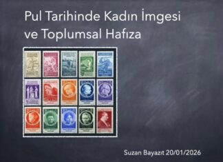 “Pul Tarihinde Kadın İmgesi ve Toplumsal Hafıza” – Suzan Bayazıt